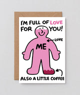 I'm Full Of Love For You Greetings Card