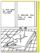 Lustige David Shrigley Grußkarte mit Aufschrift „Ate Your Clothes“