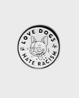 Love Dogs Hate Racism Pin